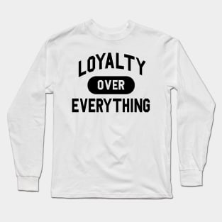 Loyalty Over Everything Long Sleeve T-Shirt